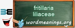 WordMeaning blackboard for fritillaria liliaceae